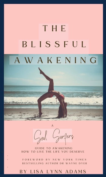The Blissful Awakening — A Soul Surfers Guide to Living the Life You Deserve